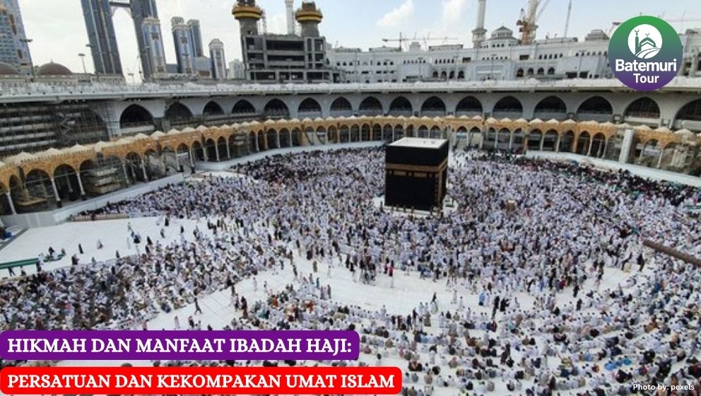 Hikmah dan Manfaat Ibadah Haji, Persatuan dan Kekompakan Umat Islam